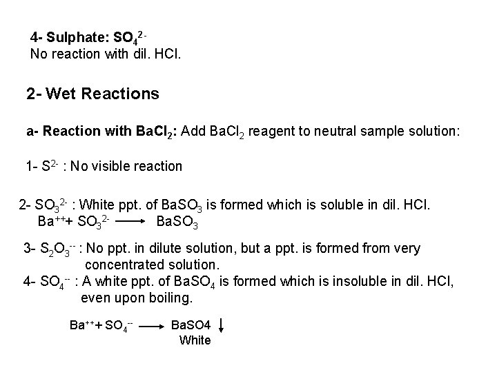 4 - Sulphate: SO 42 No reaction with dil. HCl. 2 - Wet Reactions