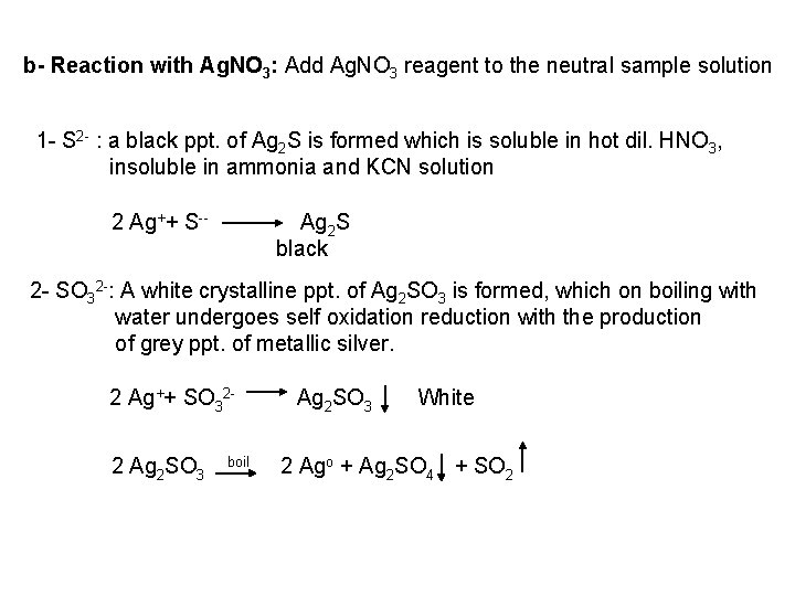 b- Reaction with Ag. NO 3: Add Ag. NO 3 reagent to the neutral