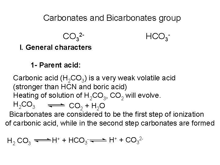 Carbonates and Bicarbonates group CO 32 HCO 3 I. General characters 1 - Parent