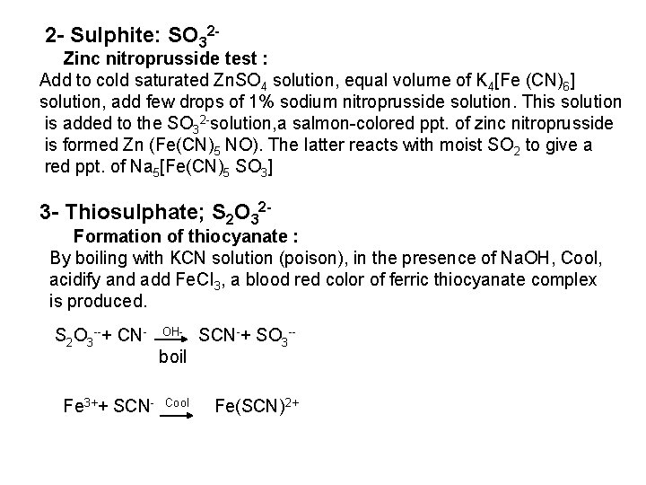 2 - Sulphite: SO 32 - Zinc nitroprusside test : Add to cold saturated