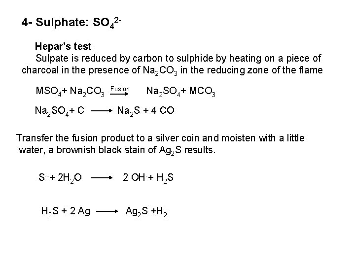 4 - Sulphate: SO 42 Hepar’s test Sulpate is reduced by carbon to sulphide