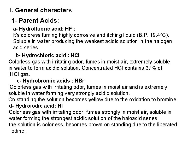 I. General characters 1 - Parent Acids: a- Hydrofluoric acid; HF : It's coloress