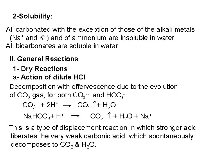 2 -Solubility: All carbonated with the exception of those of the alkali metals (Na+