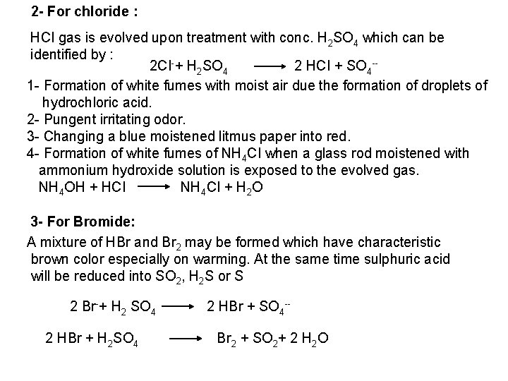 2 - For chloride : HCI gas is evolved upon treatment with conc. H