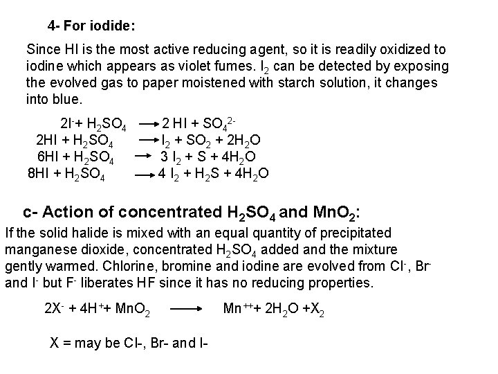 4 - For iodide: Since HI is the most active reducing agent, so it