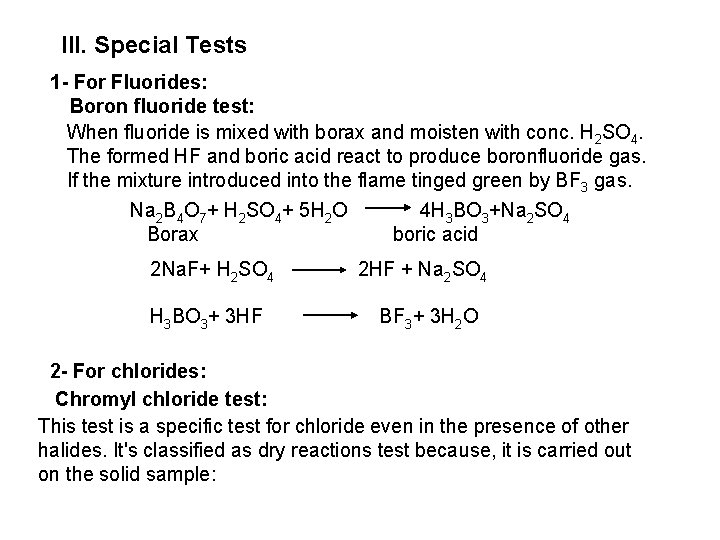 III. Special Tests 1 - For Fluorides: Boron fluoride test: When fluoride is mixed