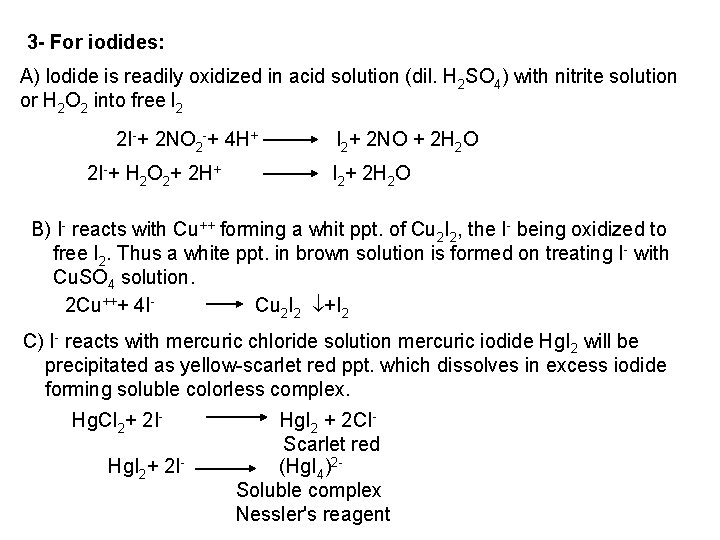 3 - For iodides: A) lodide is readily oxidized in acid solution (dil. H
