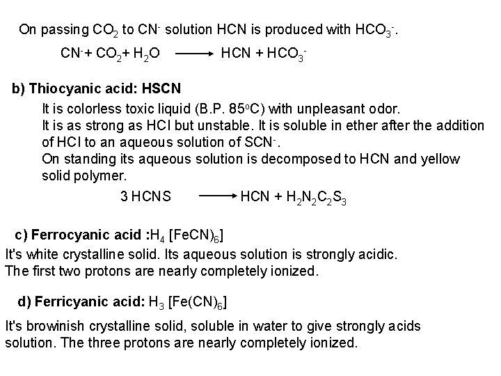 On passing CO 2 to CN solution HCN is produced with HCO 3. CN