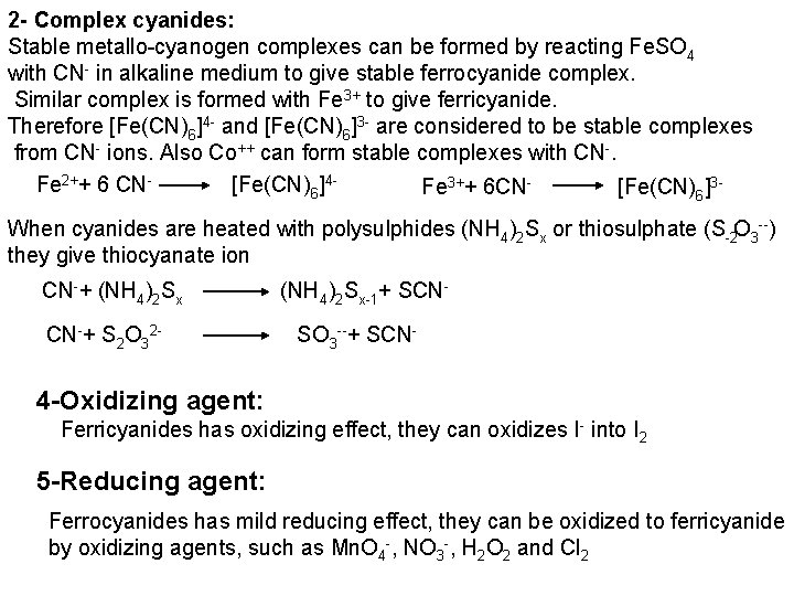 2 - Complex cyanides: Stable metallo cyanogen complexes can be formed by reacting Fe.