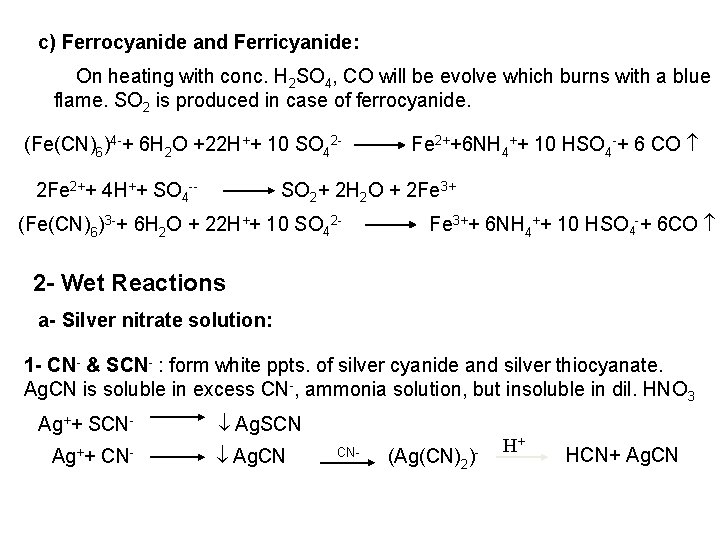 c) Ferrocyanide and Ferricyanide: On heating with conc. H 2 SO 4, CO will
