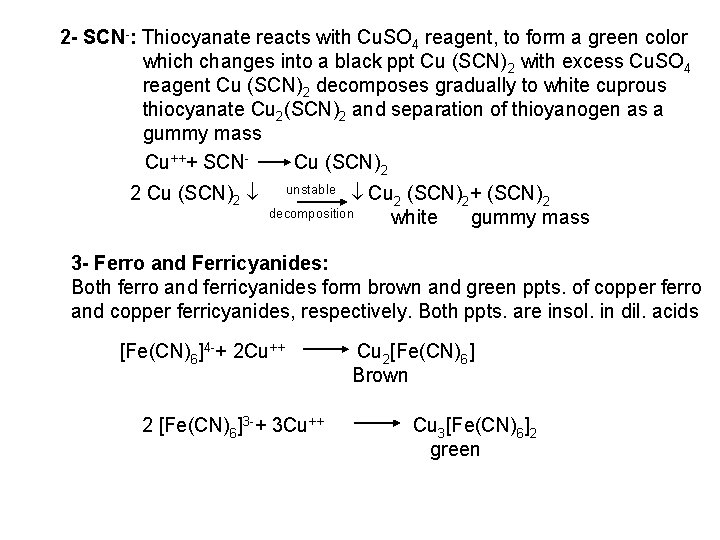 2 - SCN-: Thiocyanate reacts with Cu. SO 4 reagent, to form a green