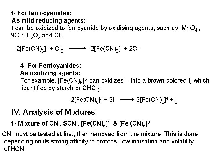 3 - For ferrocyanides: As mild reducing agents: It can be oxidized to ferricyanide