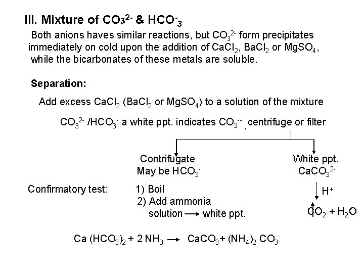 III. Mixture of CO 32 - & HCO-3 Both anions haves similar reactions, but