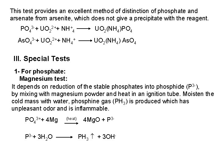 This test provides an excellent method of distinction of phosphate and arsenate from arsenite,