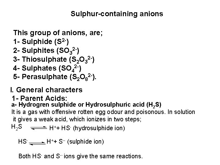 Sulphur-containing anions This group of anions, are; 1 - Sulphide (S 2 -) 2