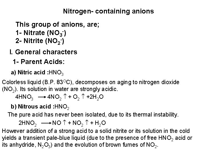 Nitrogen- containing anions This group of anions, are; 1 - Nitrate (NO 3 -)