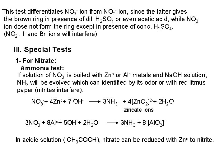 This test differentiates NO 3 ion from NO 2 ion, since the latter gives