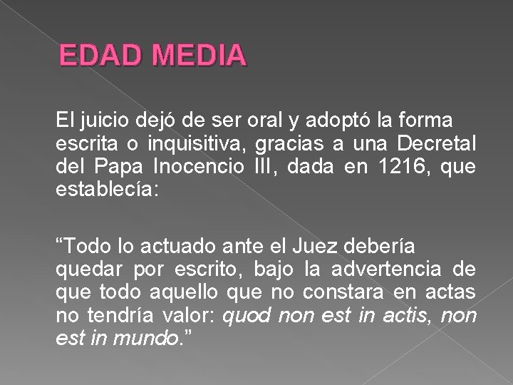 EDAD MEDIA El juicio dejó de ser oral y adoptó la forma escrita o