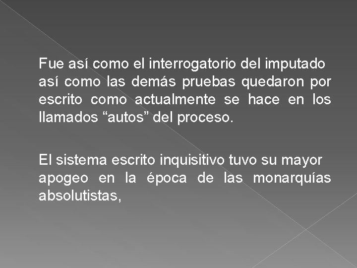 Fue así como el interrogatorio del imputado así como las demás pruebas quedaron por