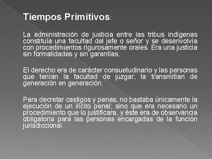 Tiempos Primitivos: La administración de justicia entre las tribus indígenas constituía una facultad del