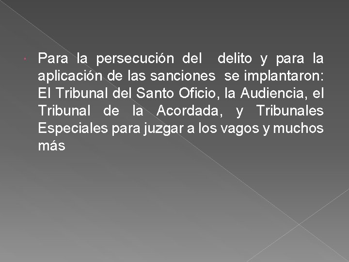  Para la persecución delito y para la aplicación de las sanciones se implantaron: