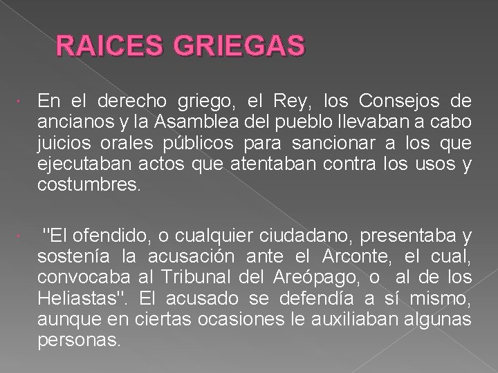 RAICES GRIEGAS En el derecho griego, el Rey, los Consejos de ancianos y la