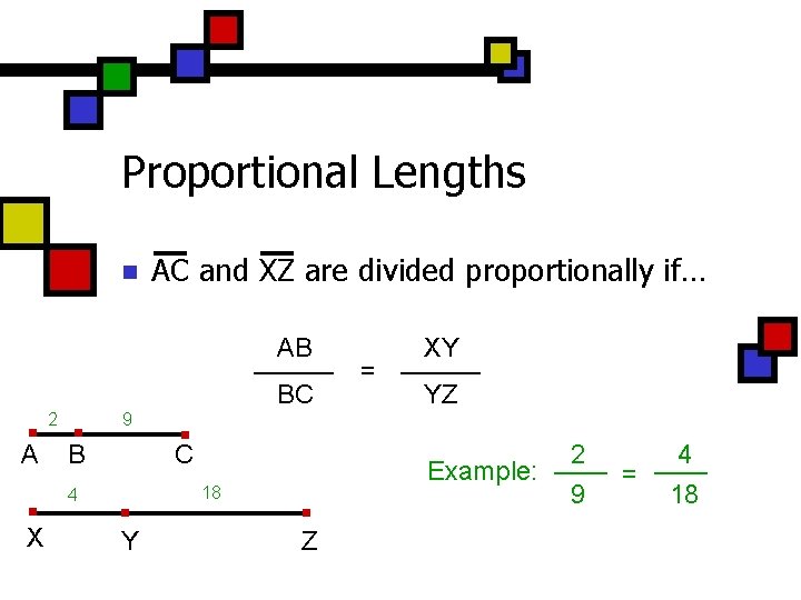 Proportional Lengths n AC and XZ are divided proportionally if… . . . 2