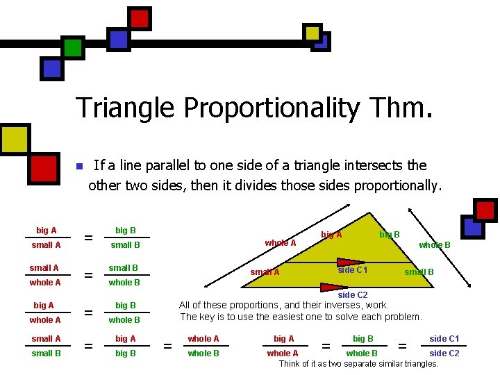 Triangle Proportionality Thm. n big A small A whole A If a line parallel