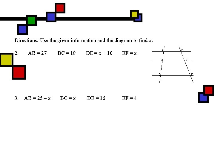 Directions: Use the given information and the diagram to find x. 2. AB =