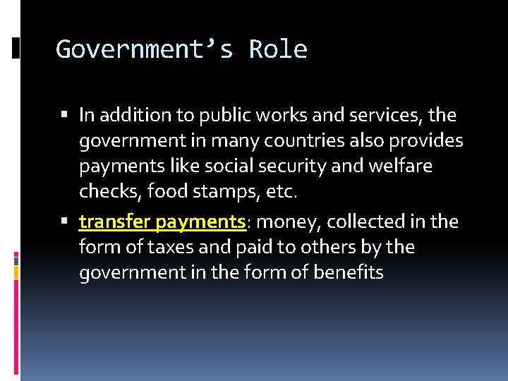 Government’s Role In addition to public works and services, the government in many countries