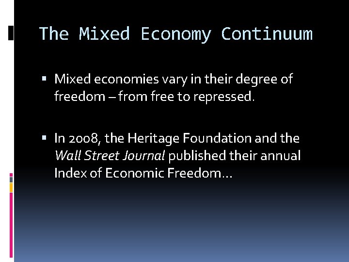 The Mixed Economy Continuum Mixed economies vary in their degree of freedom – from