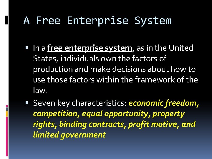 A Free Enterprise System In a free enterprise system, as in the United States,