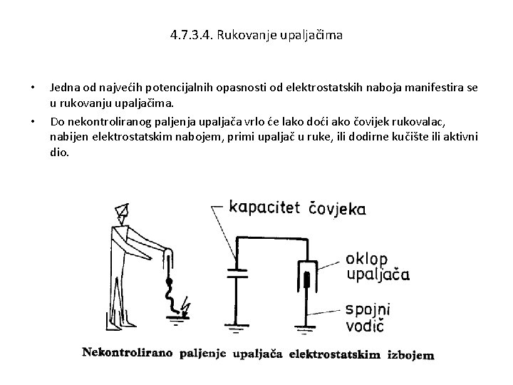 4. 7. 3. 4. Rukovanje upaljačima • • Jedna od najvećih potencijalnih opasnosti od 4. 7. 3. 4. Rukovanje upaljačima • • Jedna od najvećih potencijalnih opasnosti od