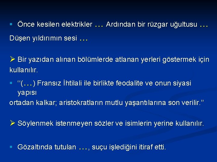 § Önce kesilen elektrikler … Ardından bir rüzgar uğultusu … Düşen yıldırımın sesi …