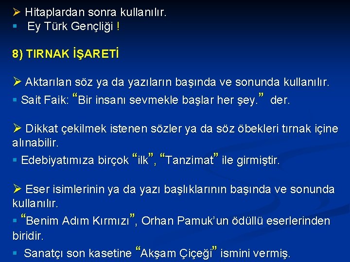 Ø Hitaplardan sonra kullanılır. § Ey Türk Gençliği ! 8) TIRNAK İŞARETİ Ø Aktarılan