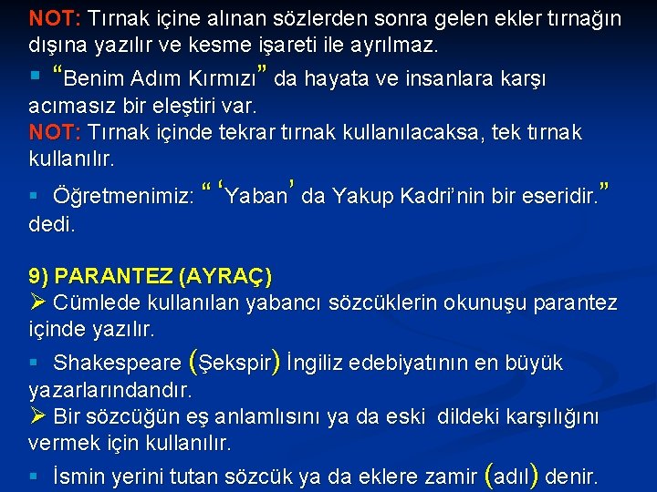 NOT: Tırnak içine alınan sözlerden sonra gelen ekler tırnağın dışına yazılır ve kesme işareti