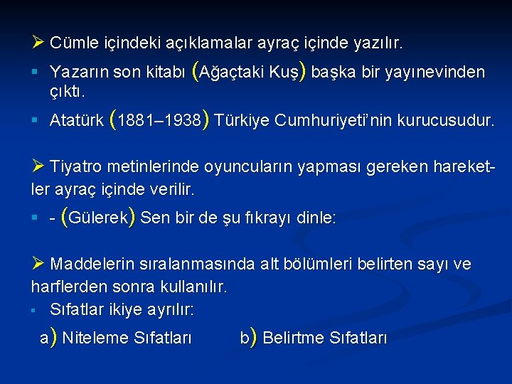 Ø Cümle içindeki açıklamalar ayraç içinde yazılır. § Yazarın son kitabı (Ağaçtaki Kuş) başka