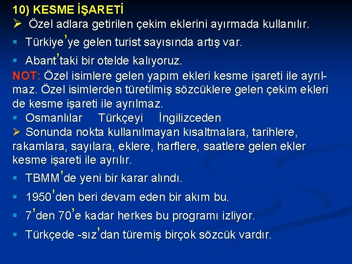 10) KESME İŞARETİ Ø Özel adlara getirilen çekim eklerini ayırmada kullanılır. § Türkiye’ye gelen