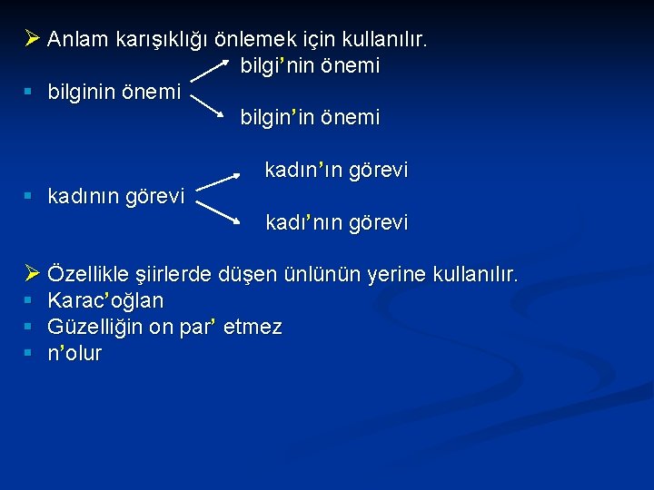 Ø Anlam karışıklığı önlemek için kullanılır. bilgi ’nin önemi § bilginin önemi bilgin ’in