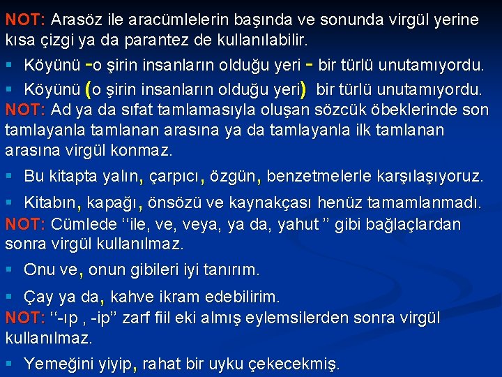 NOT: Arasöz ile aracümlelerin başında ve sonunda virgül yerine kısa çizgi ya da parantez