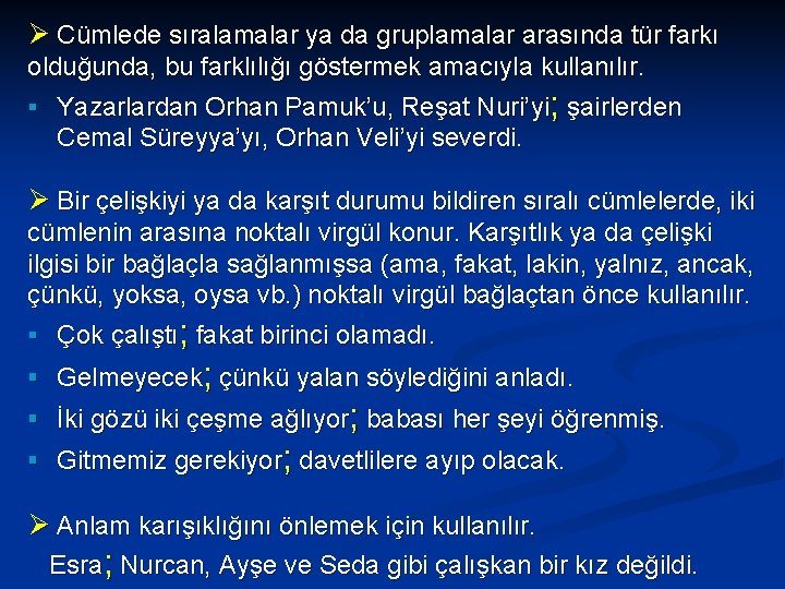 Ø Cümlede sıralamalar ya da gruplamalar arasında tür farkı olduğunda, bu farklılığı göstermek amacıyla