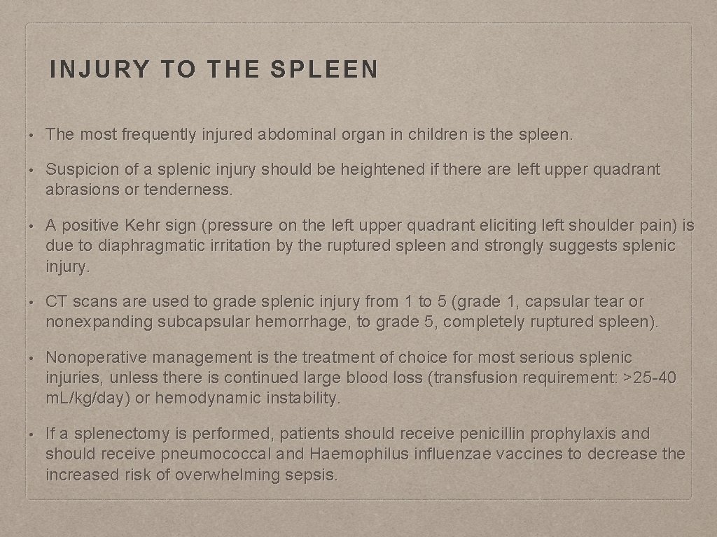 INJURY TO THE SPLEEN • The most frequently injured abdominal organ in children is