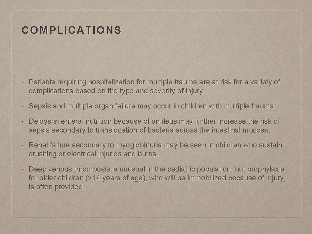 COMPLICATIONS • Patients requiring hospitalization for multiple trauma are at risk for a variety