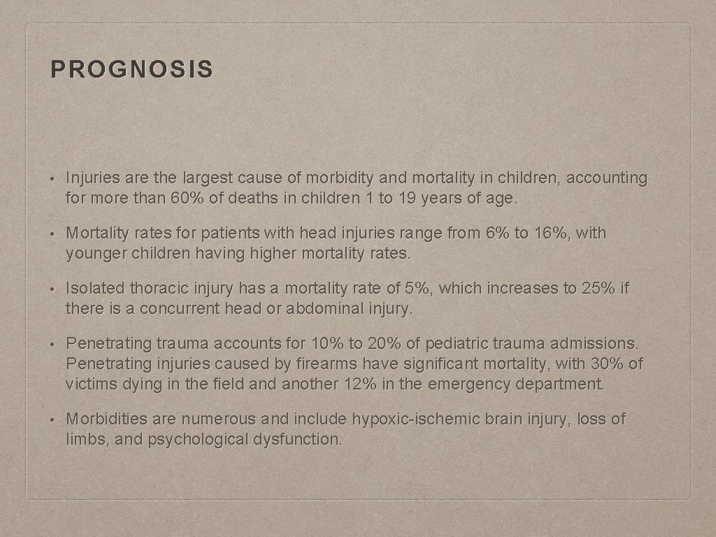PROGNOSIS • Injuries are the largest cause of morbidity and mortality in children, accounting