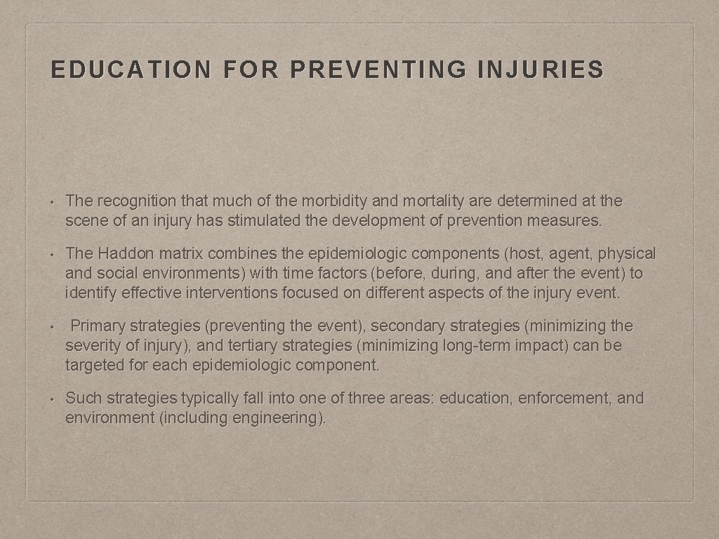 EDUCATION FOR PREVENTING INJURIES • The recognition that much of the morbidity and mortality