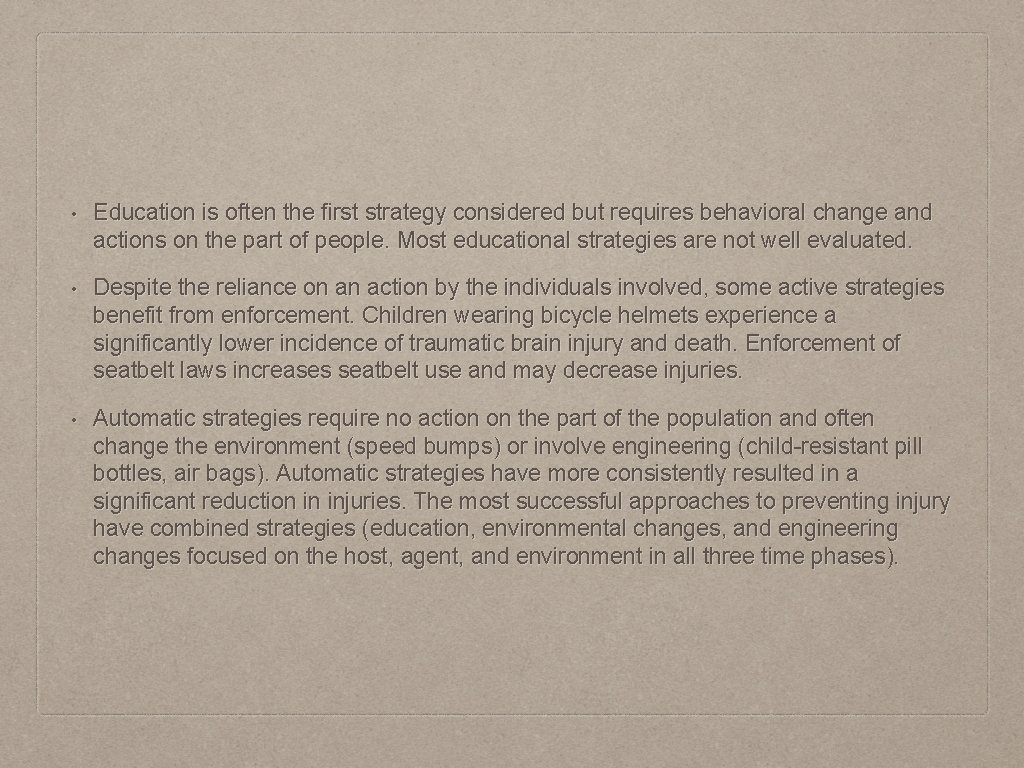  • Education is often the first strategy considered but requires behavioral change and