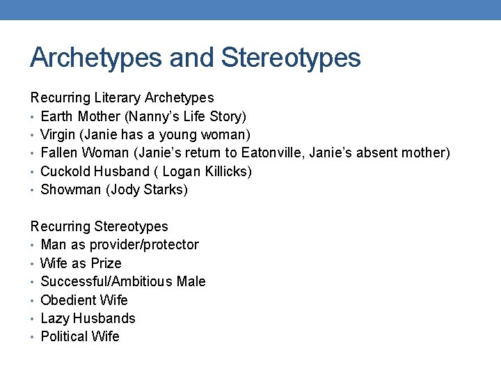 Archetypes and Stereotypes Recurring Literary Archetypes • Earth Mother (Nanny’s Life Story) • Virgin