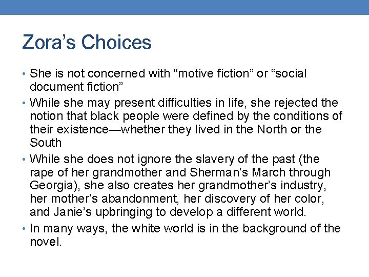 Zora’s Choices • She is not concerned with “motive fiction” or “social document fiction”