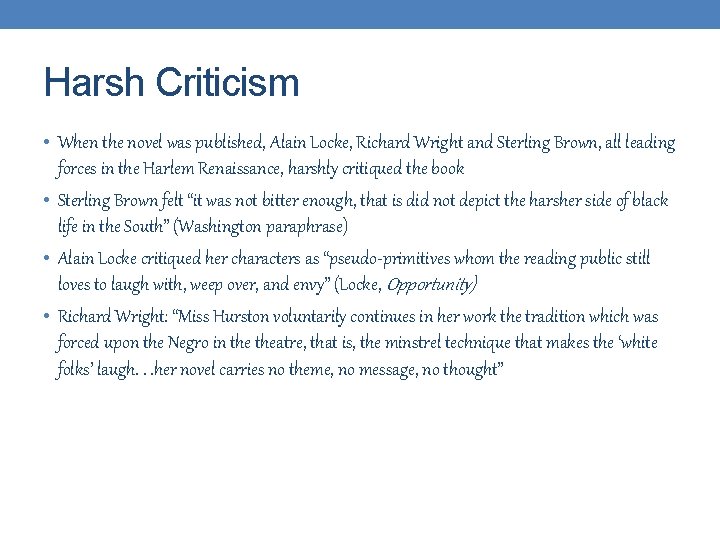 Harsh Criticism • When the novel was published, Alain Locke, Richard Wright and Sterling