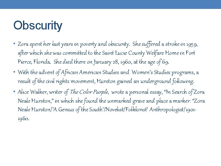 Obscurity • Zora spent her last years in poverty and obscurity. She suffered a